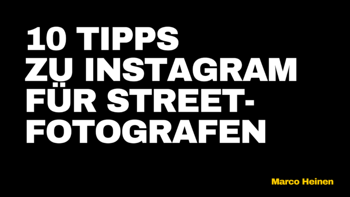 10 Tipps zu Instagram für Streetfotografen